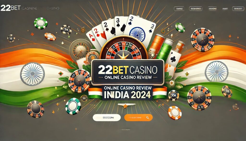 22bet Casino Online Casino Review in India 2024